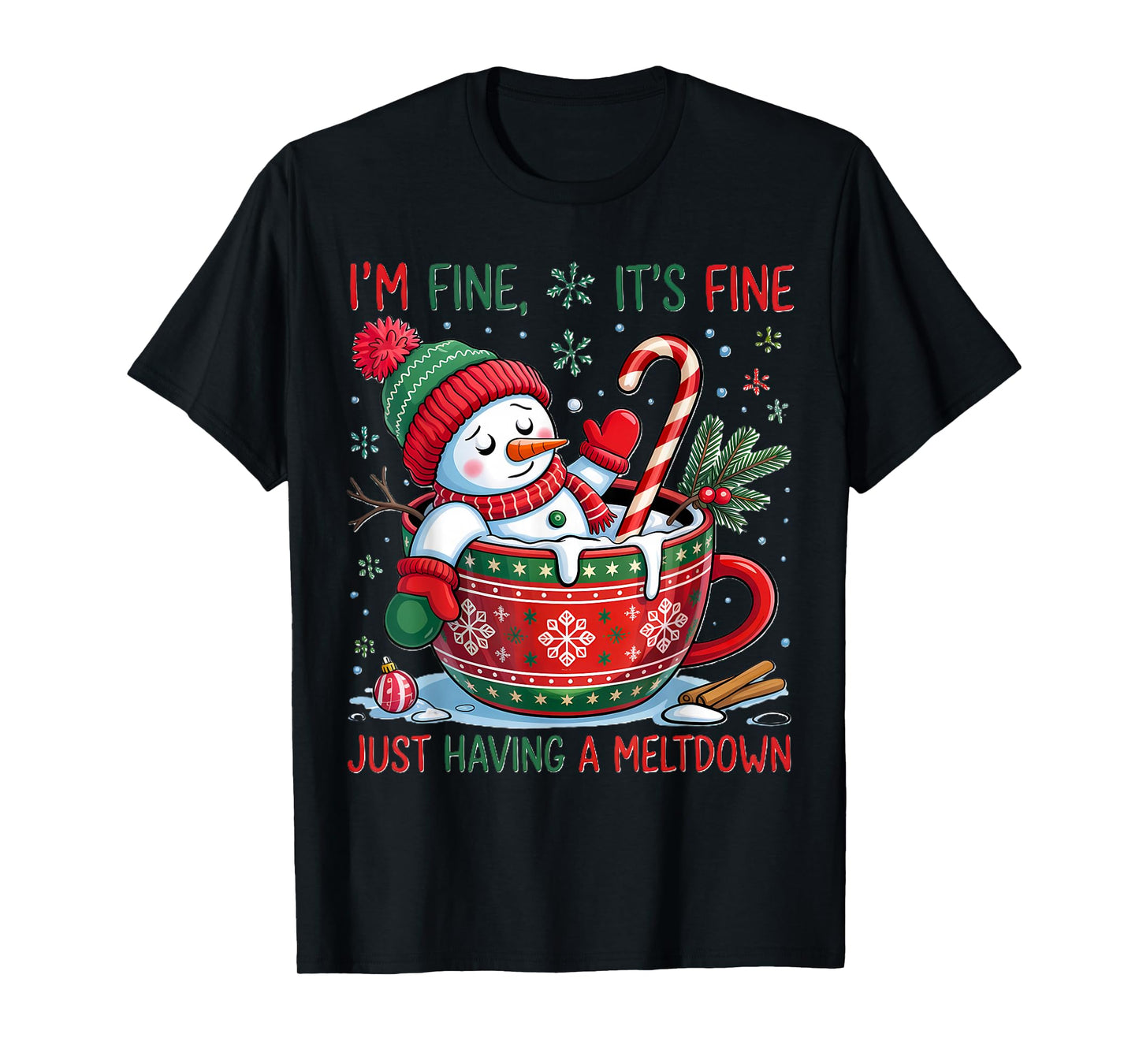 I’m Fine It’s Fine Just Having A Meltdown Snowman Christmas T-Shirt