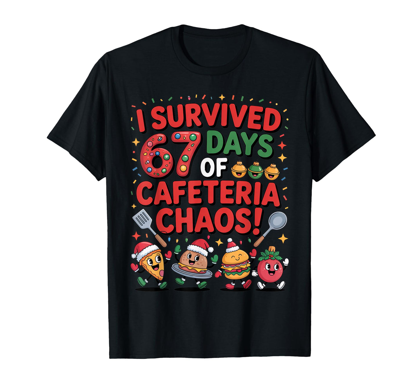I Survived 67 Days of Cafeteria Chaos in Lunch Lady Xmas Tee T-Shirt