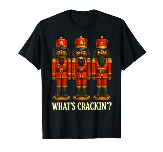 What’s Crackin’? Black Nutcracker Christmas Xmas Holiday T-Shirt