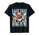 I Got That Dawg in Me Funny Dog Chihuahua Lovers Funny Meme T-Shirt