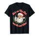 He’s On The List and It’s Not Mine Santa Christmas T-Shirt