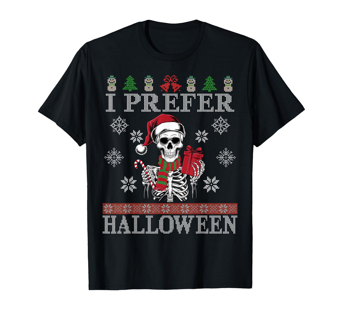 Christmas Skeleton I Prefer Halloween Ugly Xmas Men Women T-Shirt