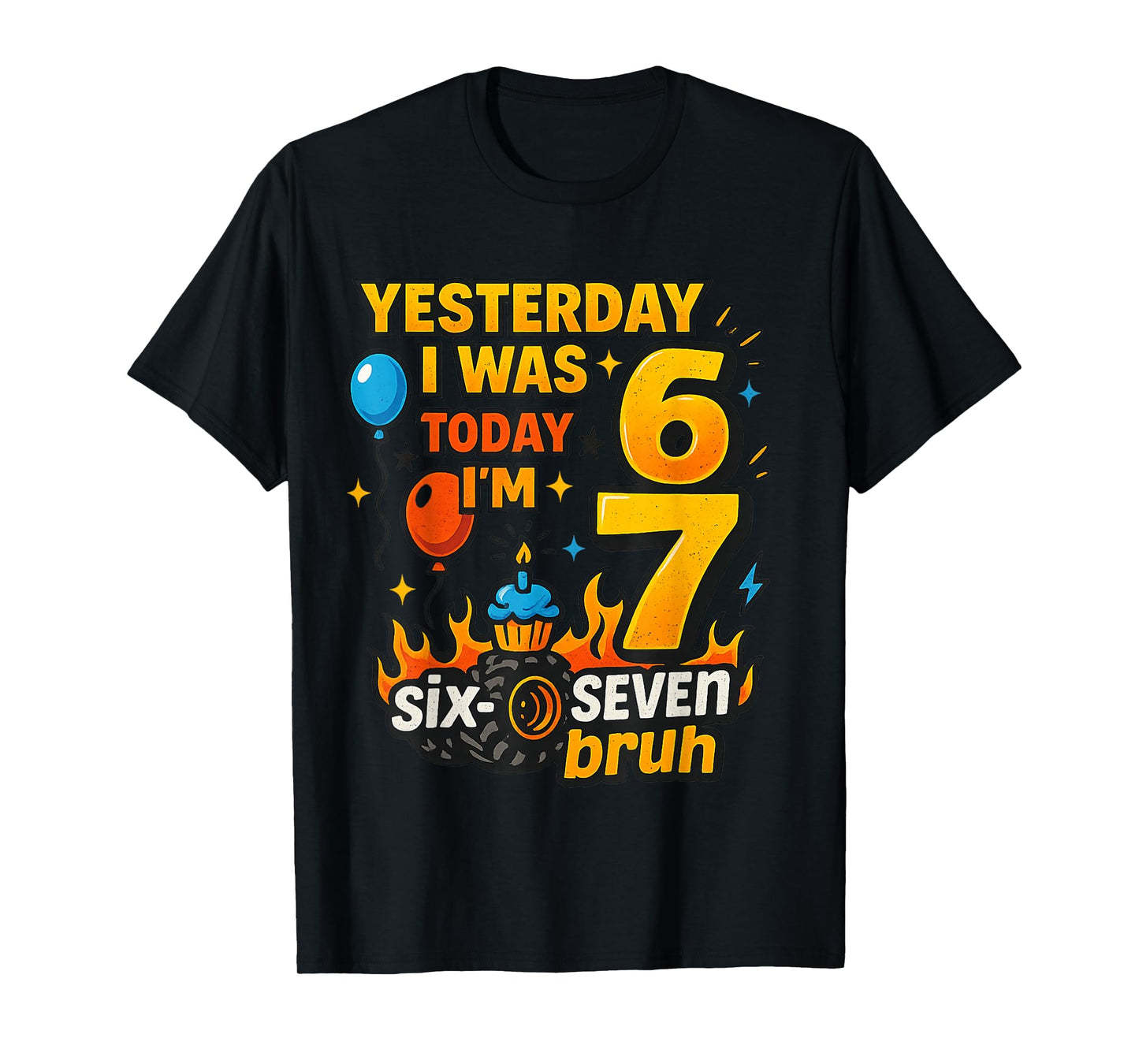 Yesterday I was 6 Today I’m 7 Six Seven Bruh Birthday Shirt T-Shirt