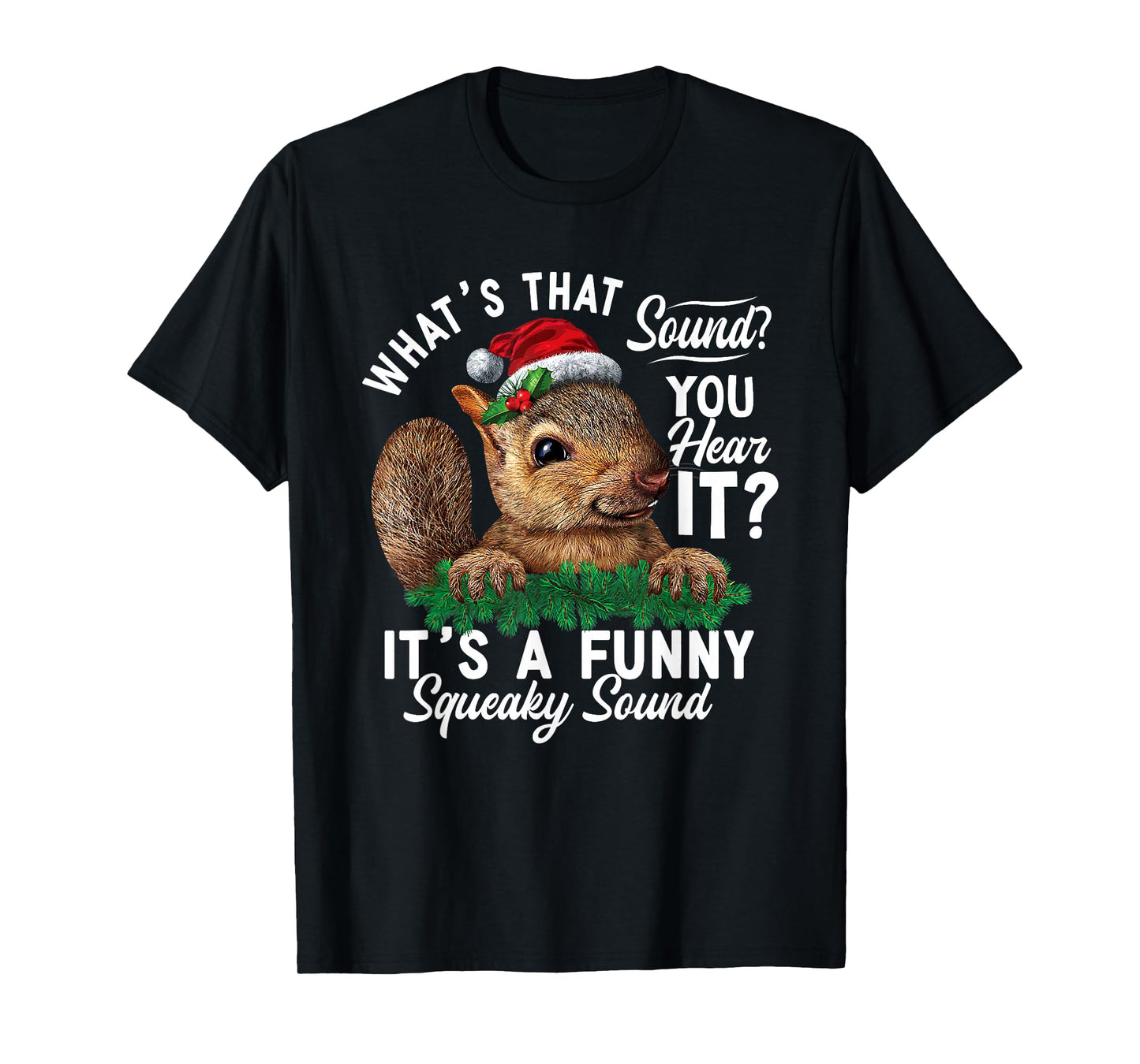 It's A Funny Squeaky Sound Shirt Christmas Squirrel Xmas T-Shirt