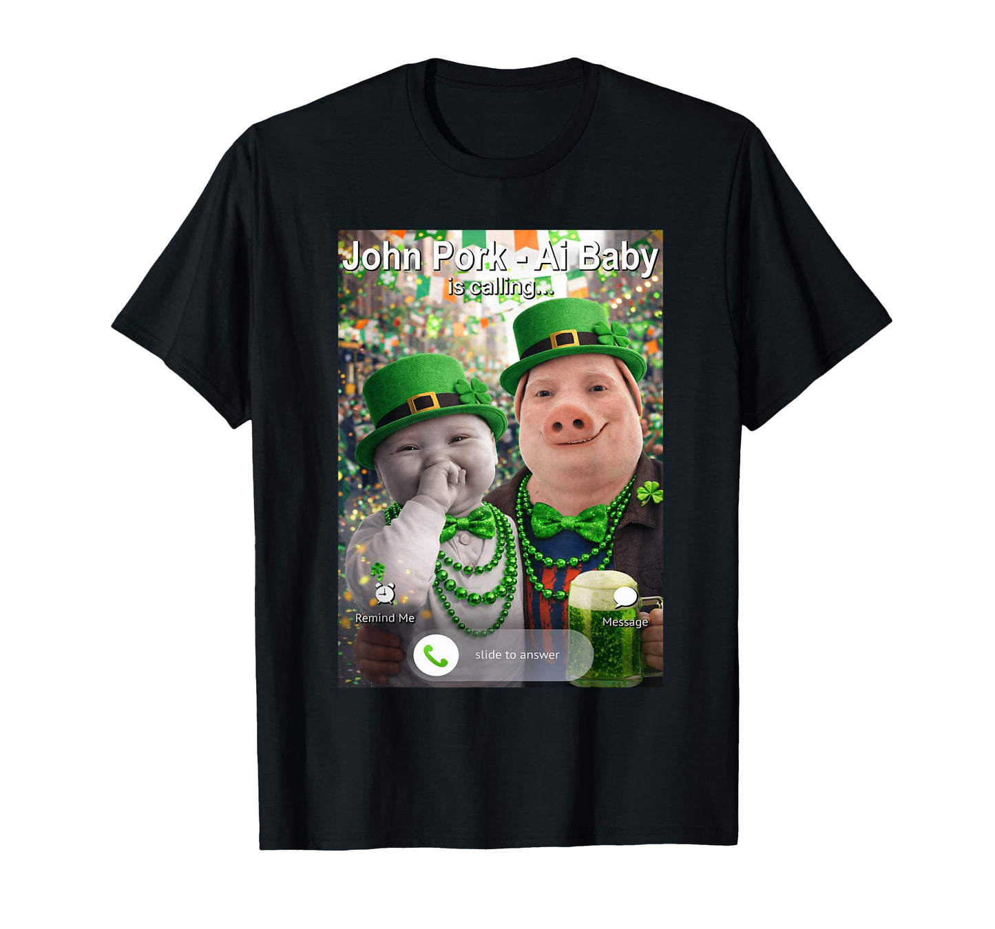 Funny St Patricks Day John Pork and Ai Baby is Calling T-Shirt
