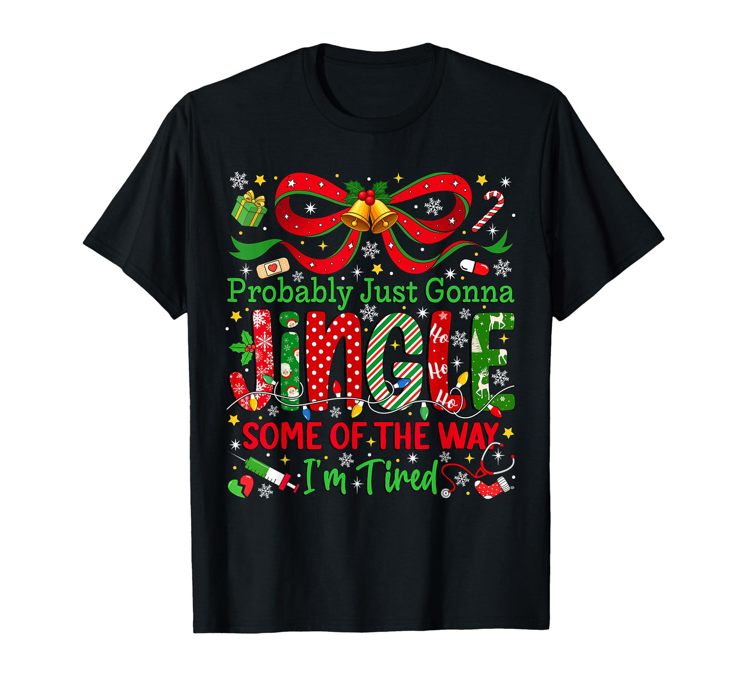Probably Just Gonna Jingle Some of The Way I'm Tired Xmas T-Shirt