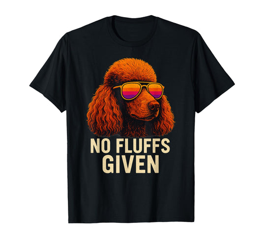 Pupbeats Poodle Store Poodle No Fluffs Funny Gifts T-Shirt