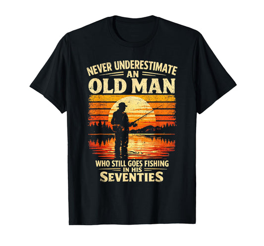 Never Underestimate an Old Man Who Goes Fishing in His 70s T-Shirt