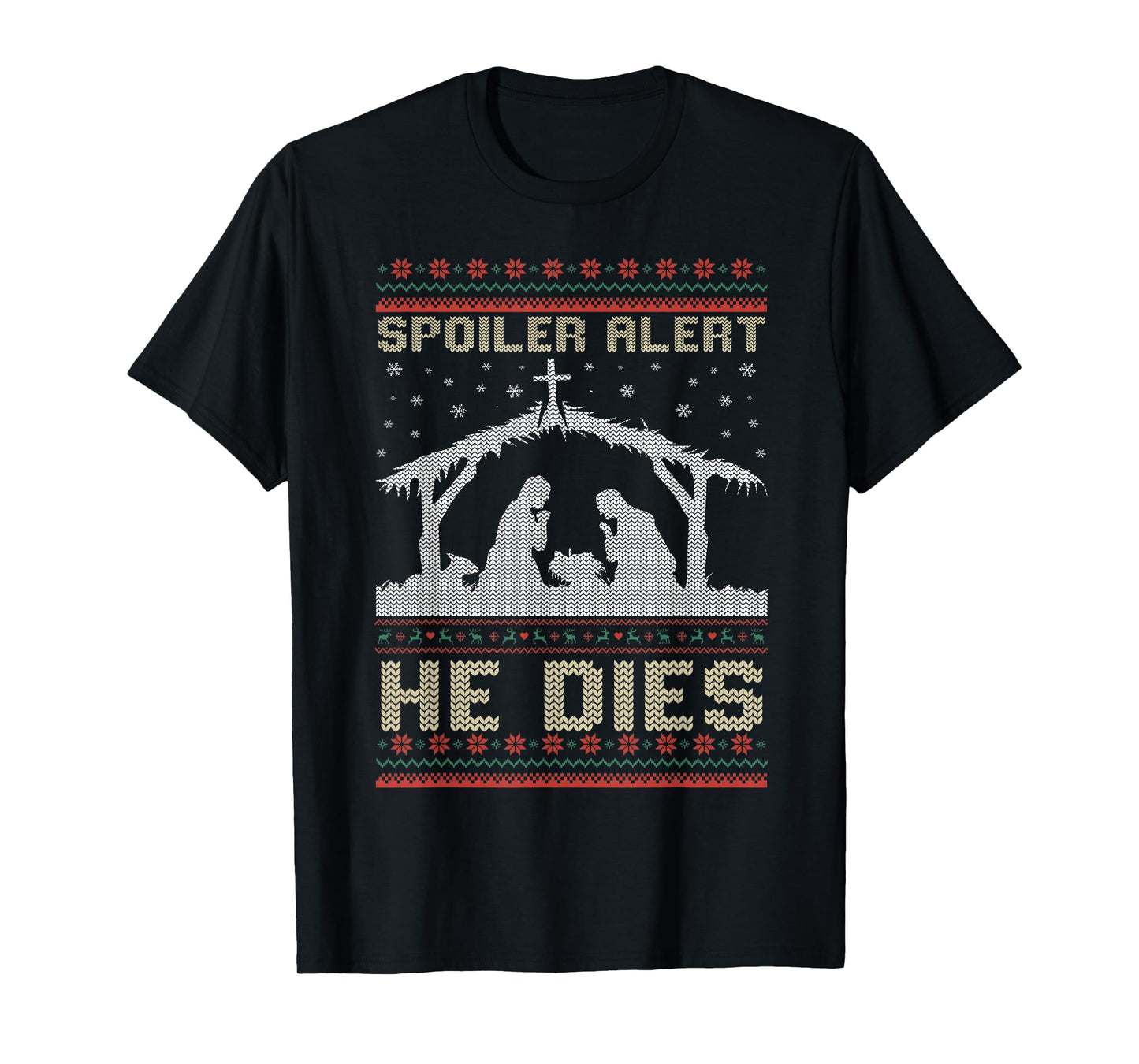 Spoiler Alert He Dies Jesus Nativity Scene Ugly Christmas T-Shirt