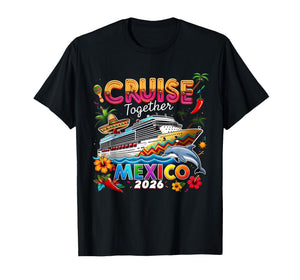 Cruise Together Mexico 2026 Family Making Memories T-Shirt