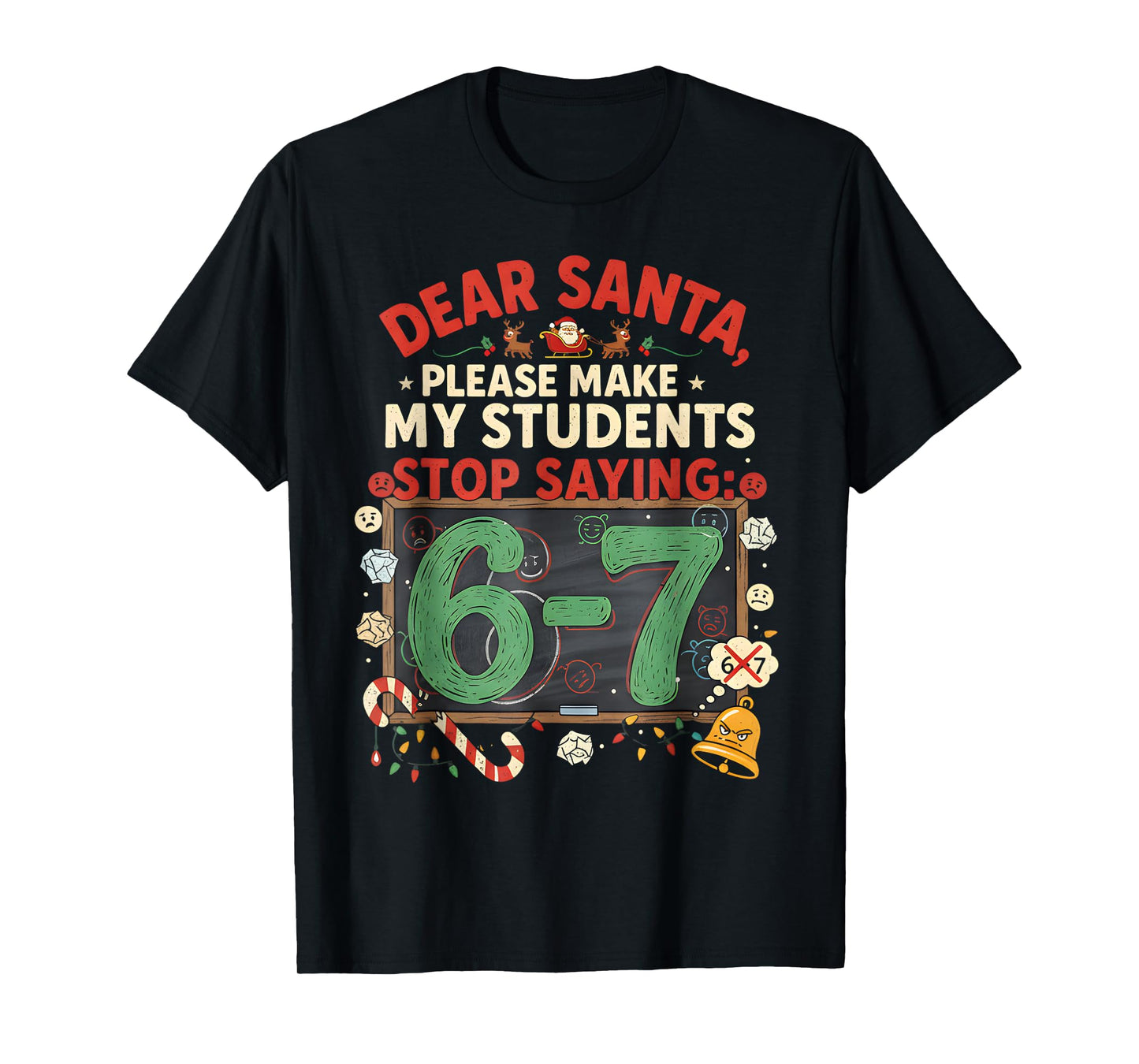 Dear Santa Students 6-7 67 Six Seven Funny Christmas Teacher T-Shirt