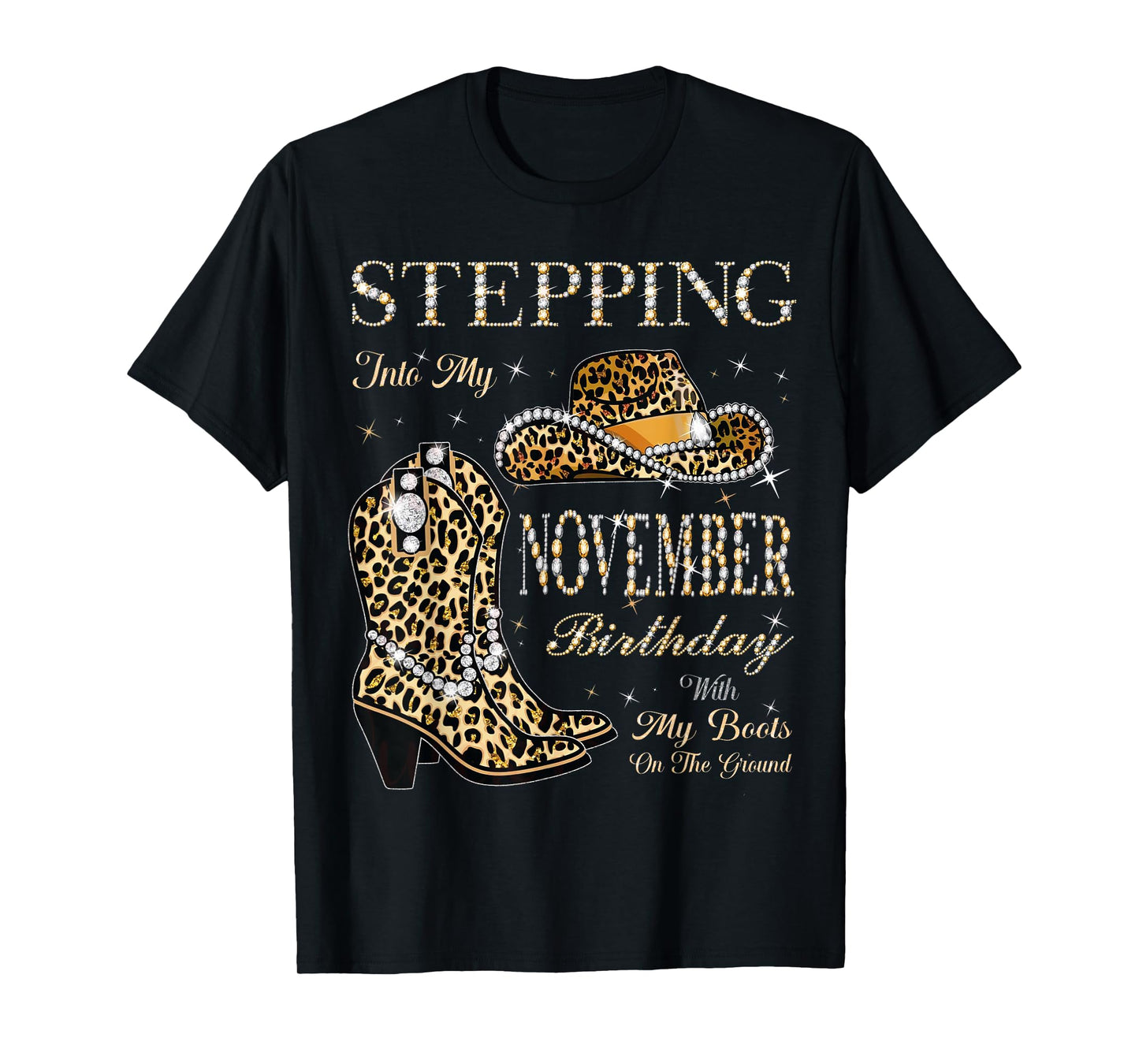 Stepping Into My November Birthday with My Boots On Ground T-Shirt