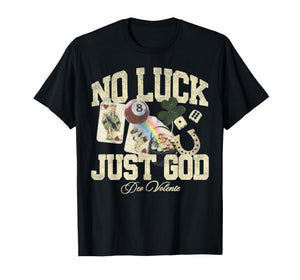 Christians Lucky No Luck Just God Jesus T-Shirt