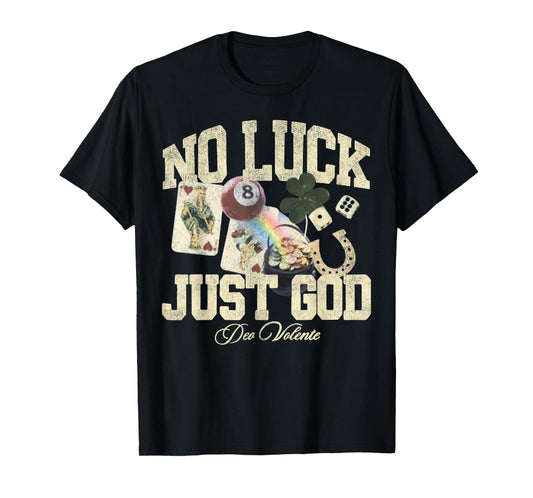 Christians Lucky No Luck Just God Jesus T-Shirt