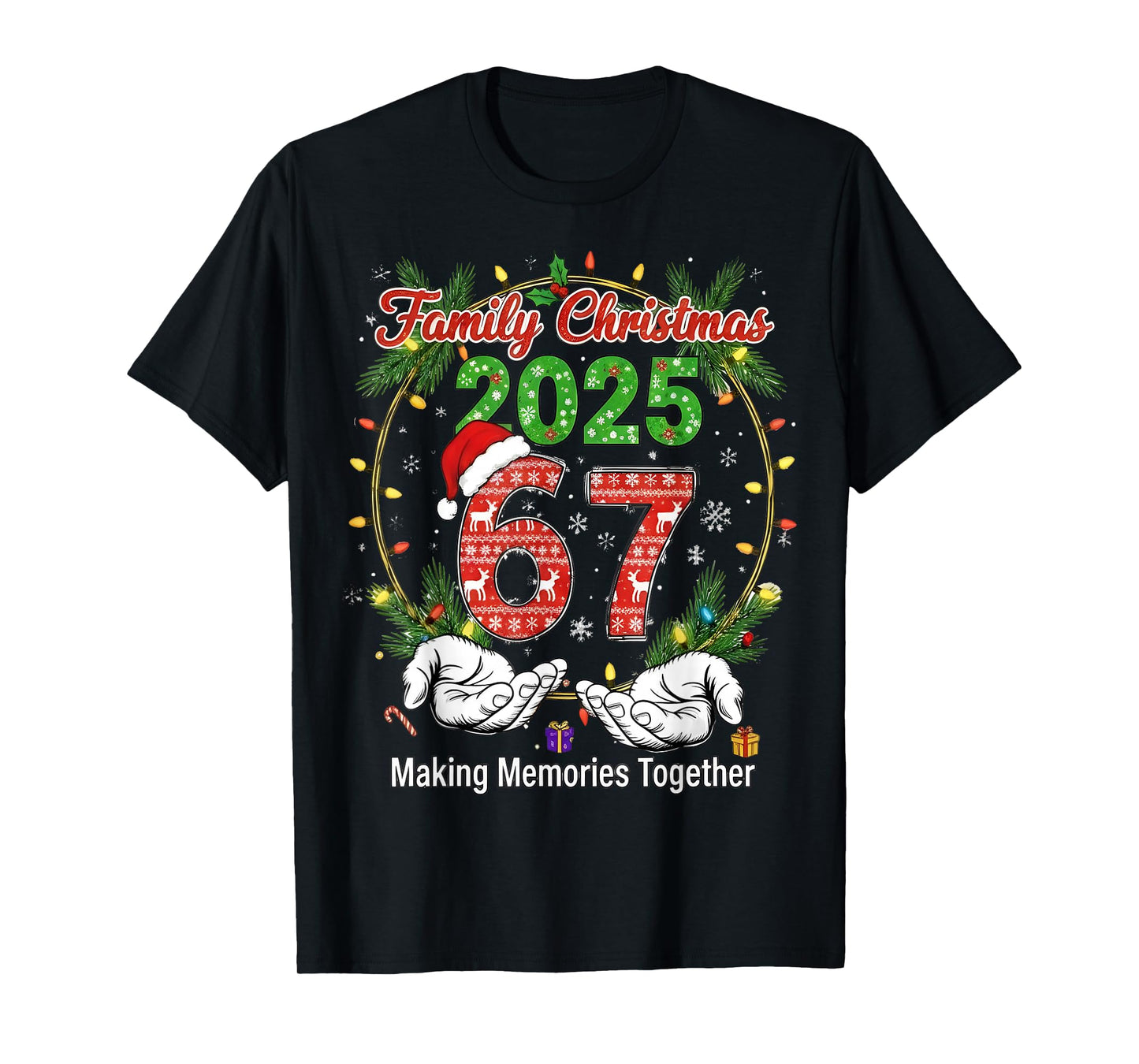 Family Christmas 2025 67 Making Memories Together 67 Squad T-Shirt