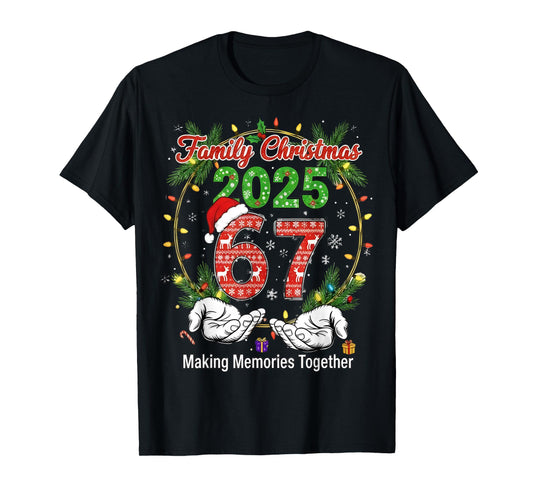 Family Christmas 2025 67 Making Memories Together 67 Squad T-Shirt