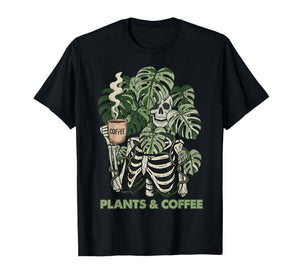 Plants and Coffee Funny Skeleton Gardening Plant Lover T-Shirt