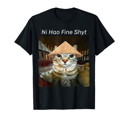 Ni Hao Fine Shyt Cat Funny Cute Meme T-Shirt