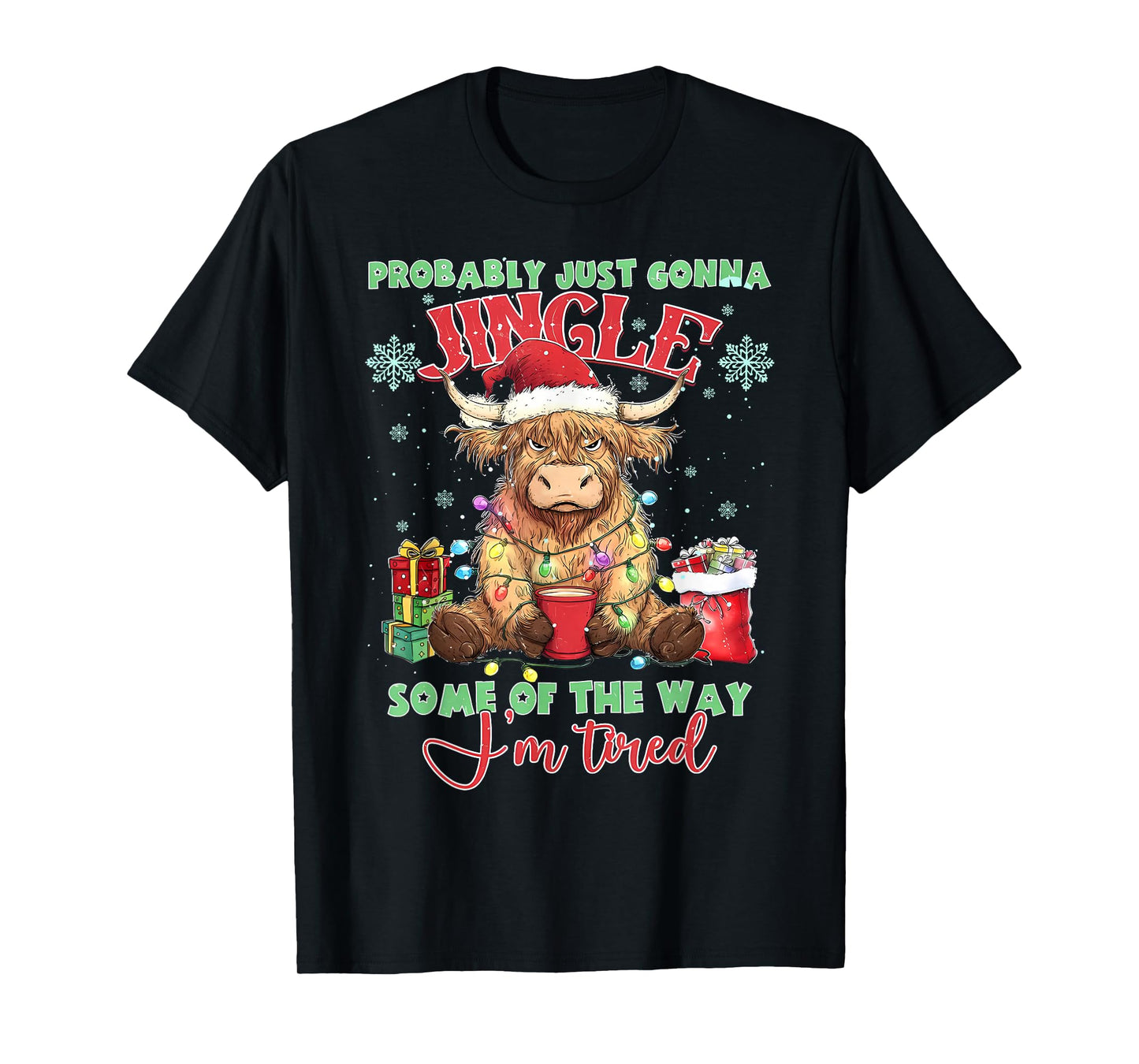 Probably Gonna Jingle Some of The Way I'm Tired Highland Cow T-Shirt