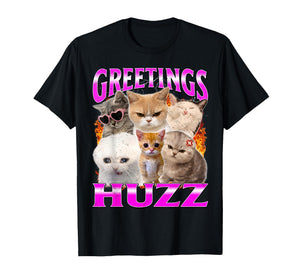Greetings Huzz Funny Silly Cats Meme T-Shirt