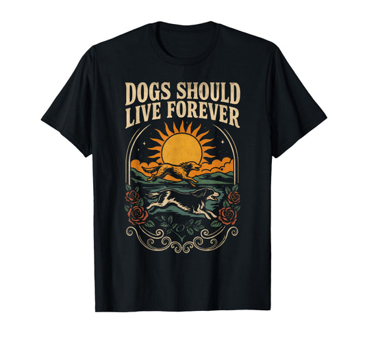 Dog Should Live Forever T-Shirt