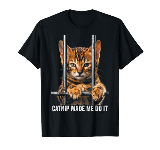 Catnip Made Me Do It Cat Prison Bars Cat Jail Bengal Cat T-Shirt