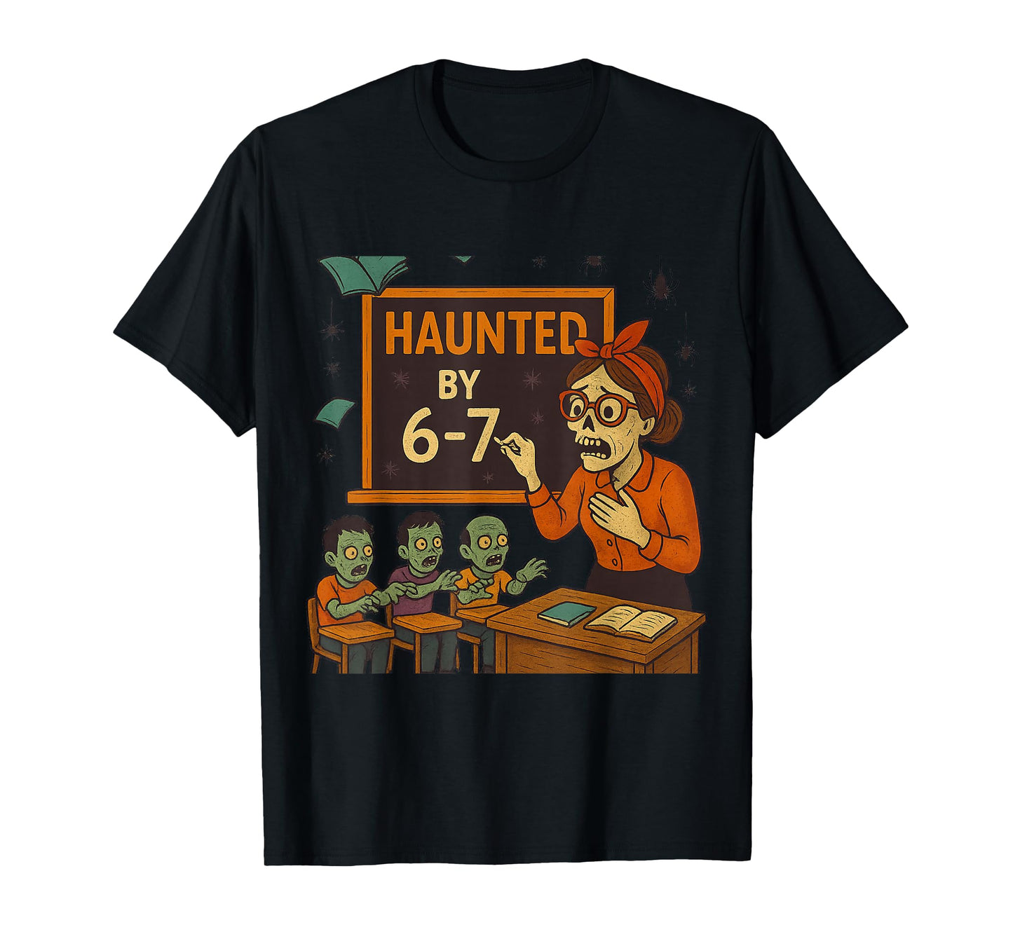Haunted by 6-7 Funny Zombie Teacher Halloween Skeleton T-Shirt