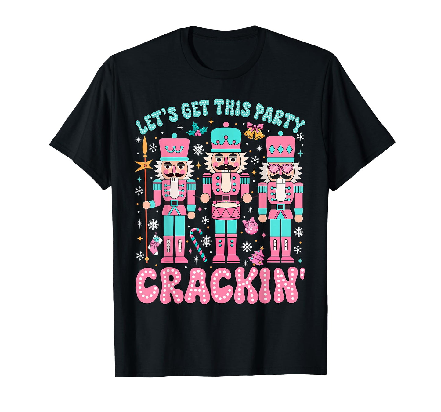 Let's Get This Party Crackin' Nutcracker Pink Christmas Xmas T-Shirt