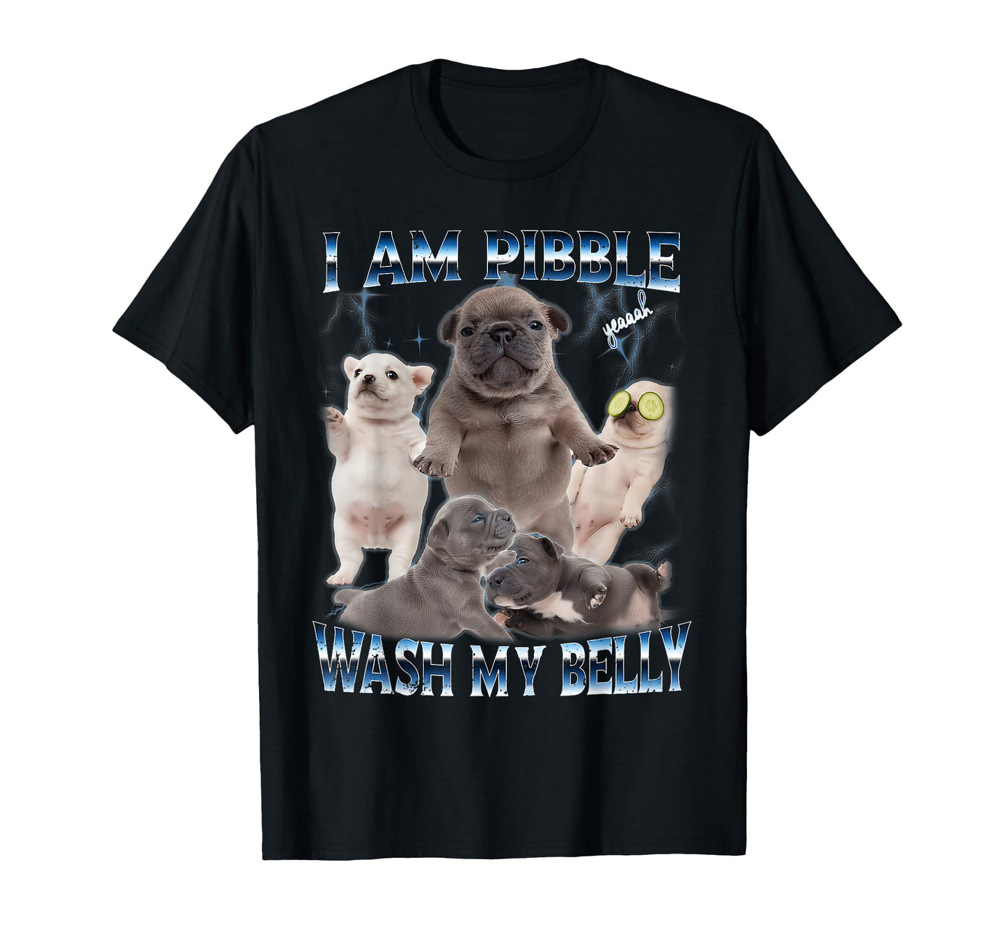 I Am Pibble Wash My Belly Funny Dog Clean My Belly Meme T-Shirt