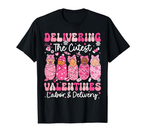 Delivering The Cutest Little Valentines Labor Delivery Nurse T-Shirt