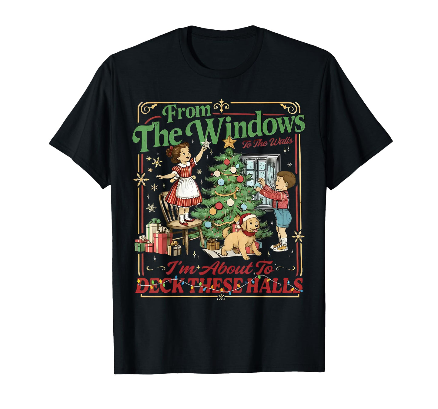 from The Windows to Walls I'm About Deck These Halls Xmas T-Shirt