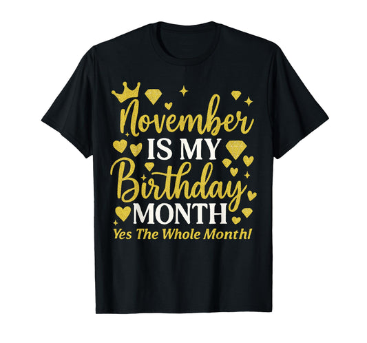 November is My Birthday Yes The Whole Month Women Girls T-Shirt