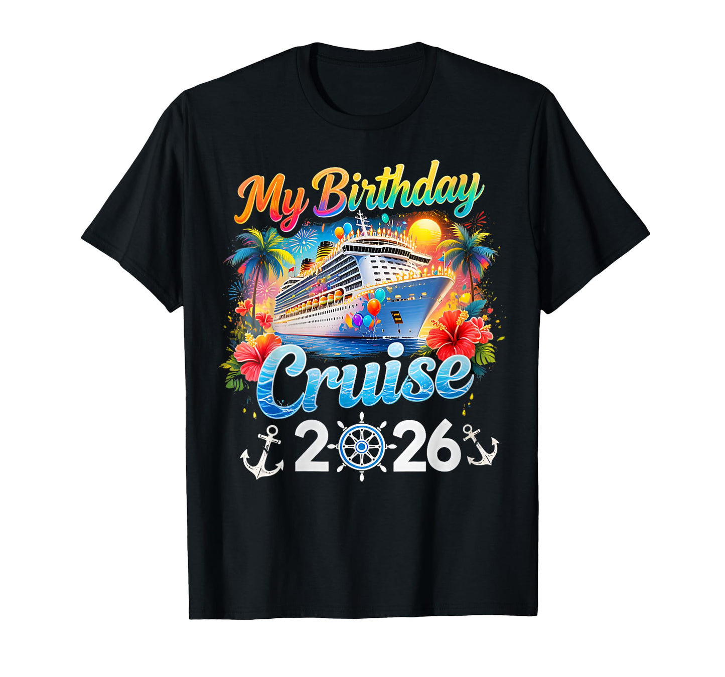 My Birthday Cruise 2026 Family Cruise Birthday Vacation Trip T-Shirt
