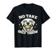 No Take Only Throw Funny Dog Ball Lover Pet Puppy Lover T-Shirt