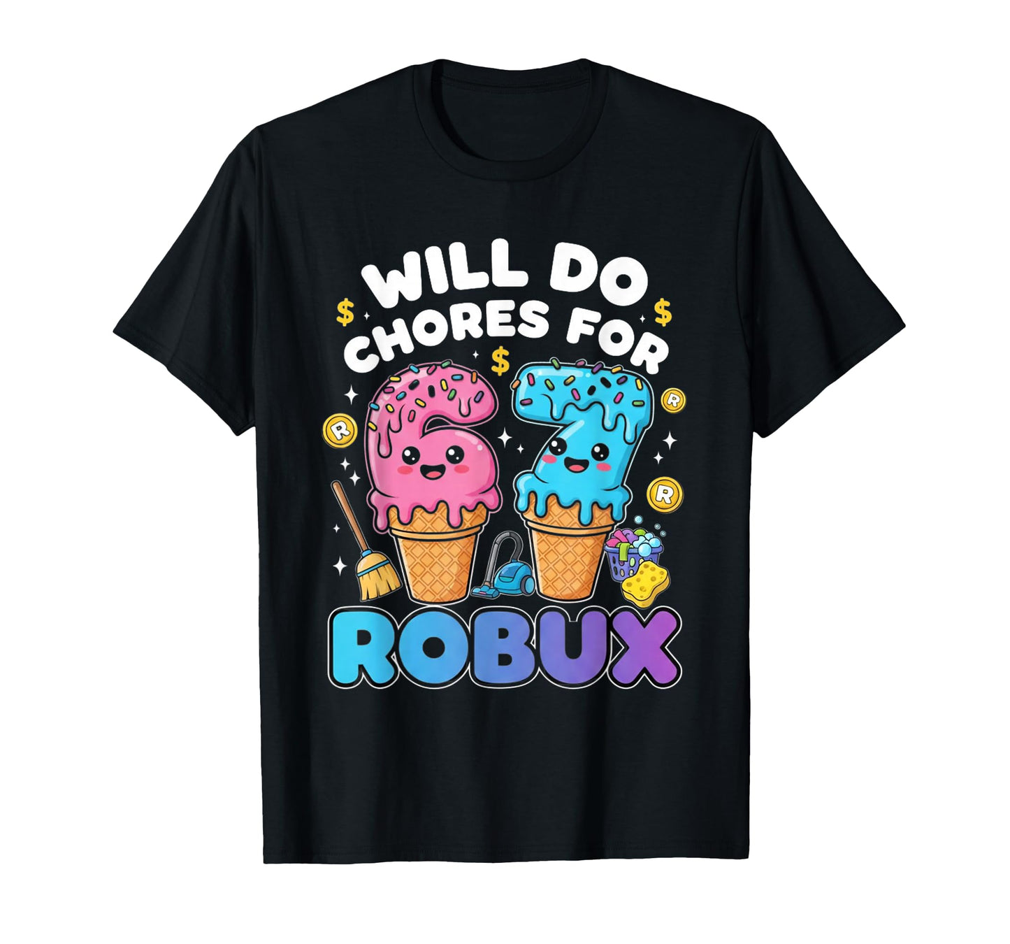 Will Do 67 Chores for Robux Funny Gamer 67 Meme T-Shirt