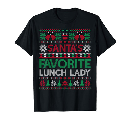 Santa Favorite Lunch Lady Christmas Ugly Sweater Family Xmas T-Shirt