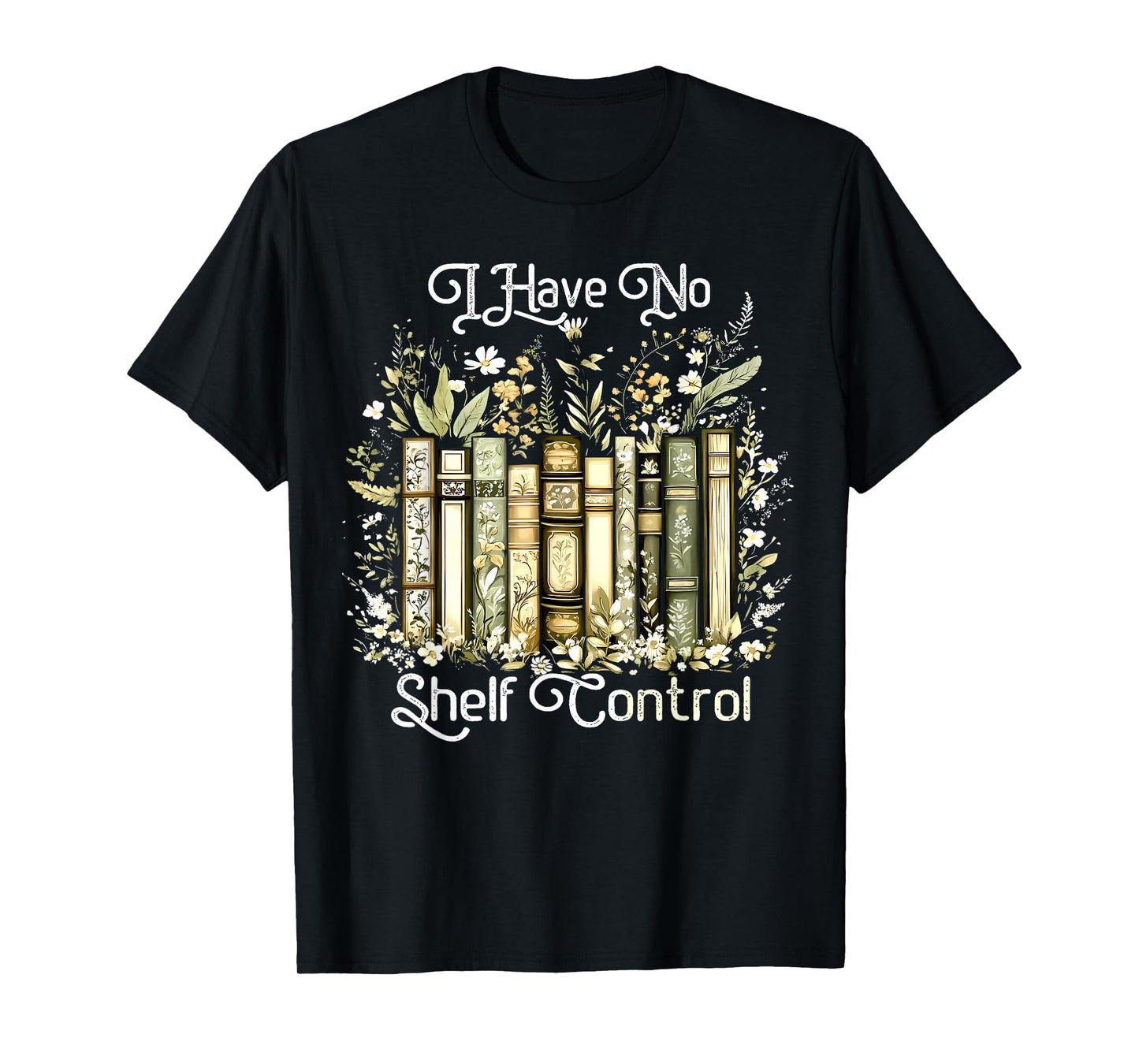 Vintage Floral Bookshelf I Have No Shelf Control Book Lovers T-Shirt