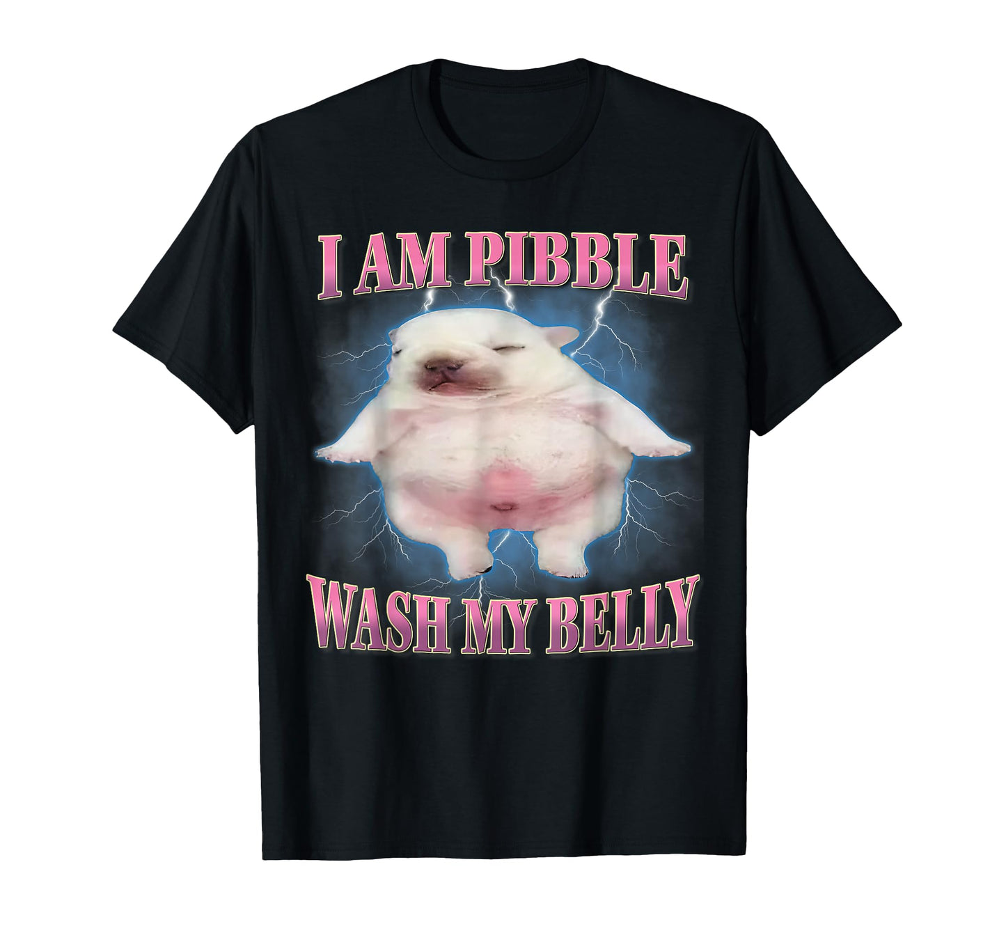 I Am Pibble Wash My Belly Funny Dog Clean My Belly Meme T-Shirt