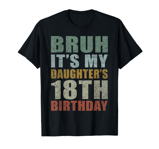 Bruh It's My Daughter's 18th Birthday Retro 18 Years Old T-Shirt