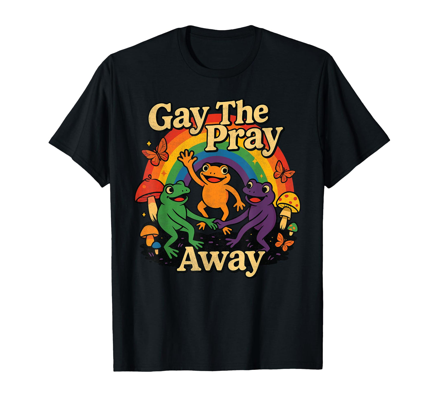 Gay The Pray Away LGBTQ Rainbow Flag Funny Frogs Lover T-Shirt