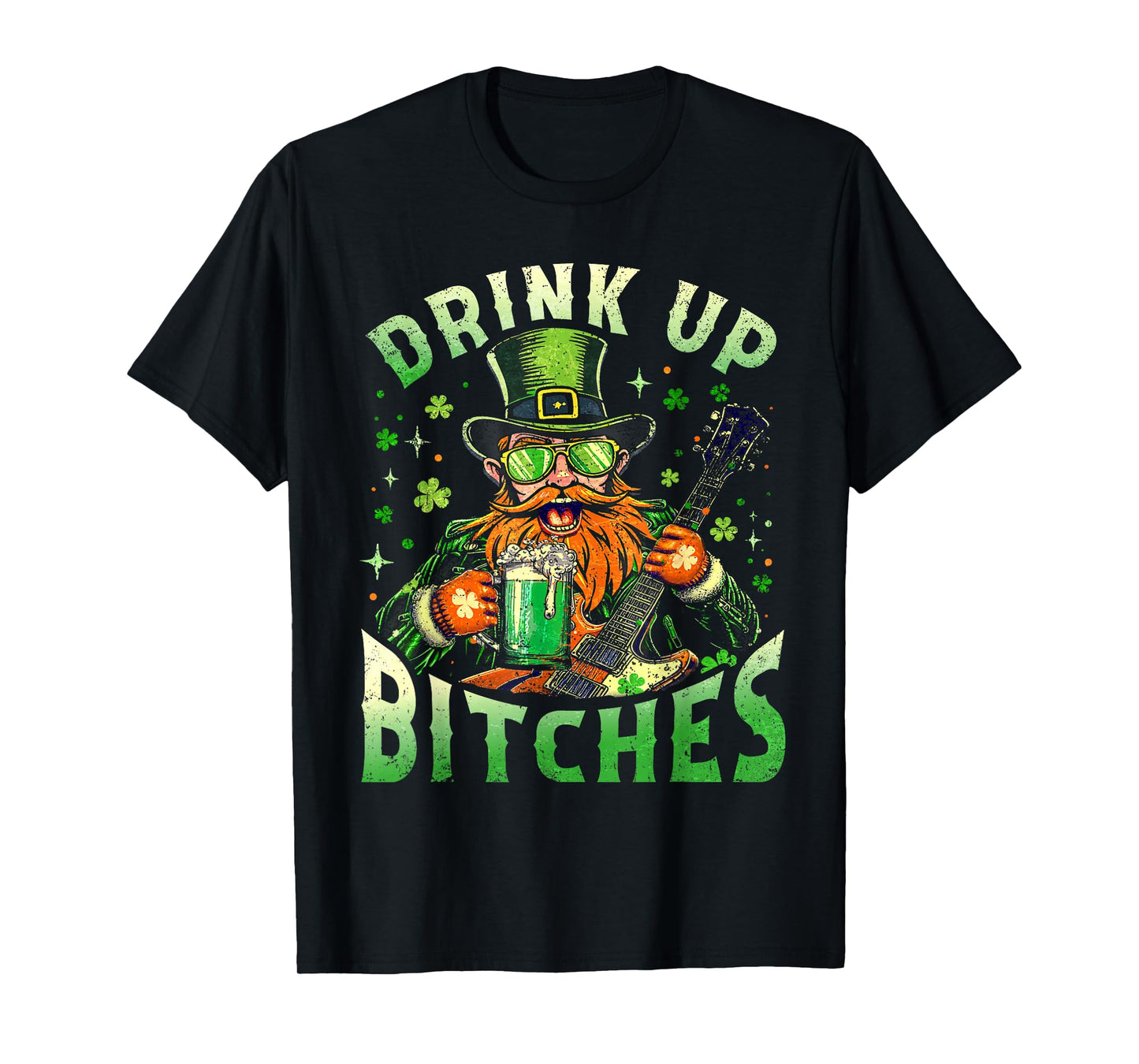 Bitches Drink Up Funny Drinking St. Patrick's Day Men Women T-Shirt