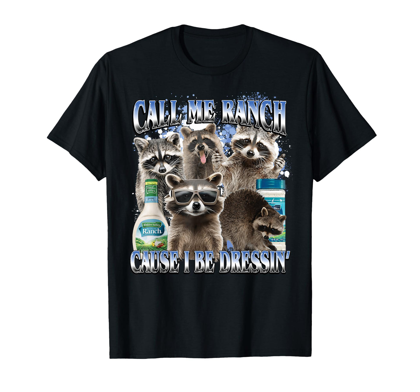 Call Me Ranch Cause I Be Dressing Funny Raccoon Meme T-Shirt