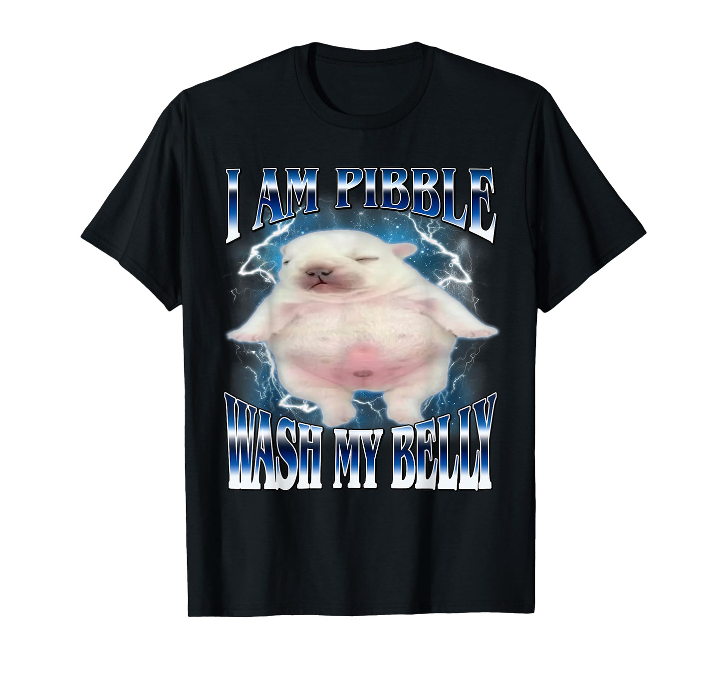I Am Pibble Wash My Belly Funny Dog Clean My Belly Meme T-Shirt