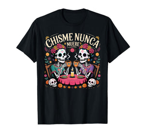 Chisme Nunca Muere Gossip Skeletons Día de Los Muertos Squad T-Shirt