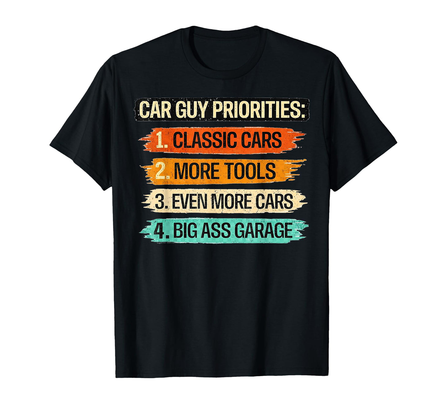Car Guy Priorities Funny Cars Garage Lover Gifts for Men Dad T-Shirt