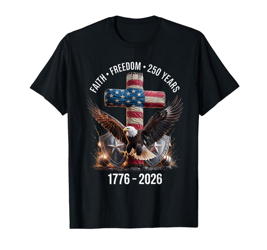 Faith Freedom 250 Years Christian Cross Eagle 4th of July T-Shirt