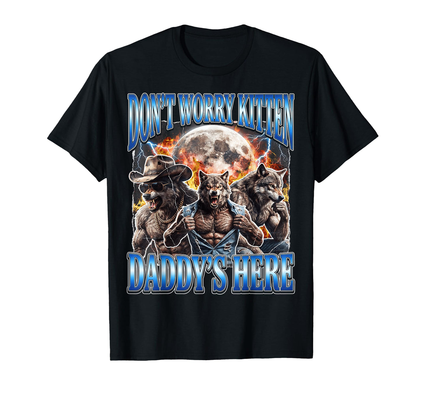 Wolf Meme Don't Worry Kitten Daddy's Here Alpha Male Bootleg T-Shirt