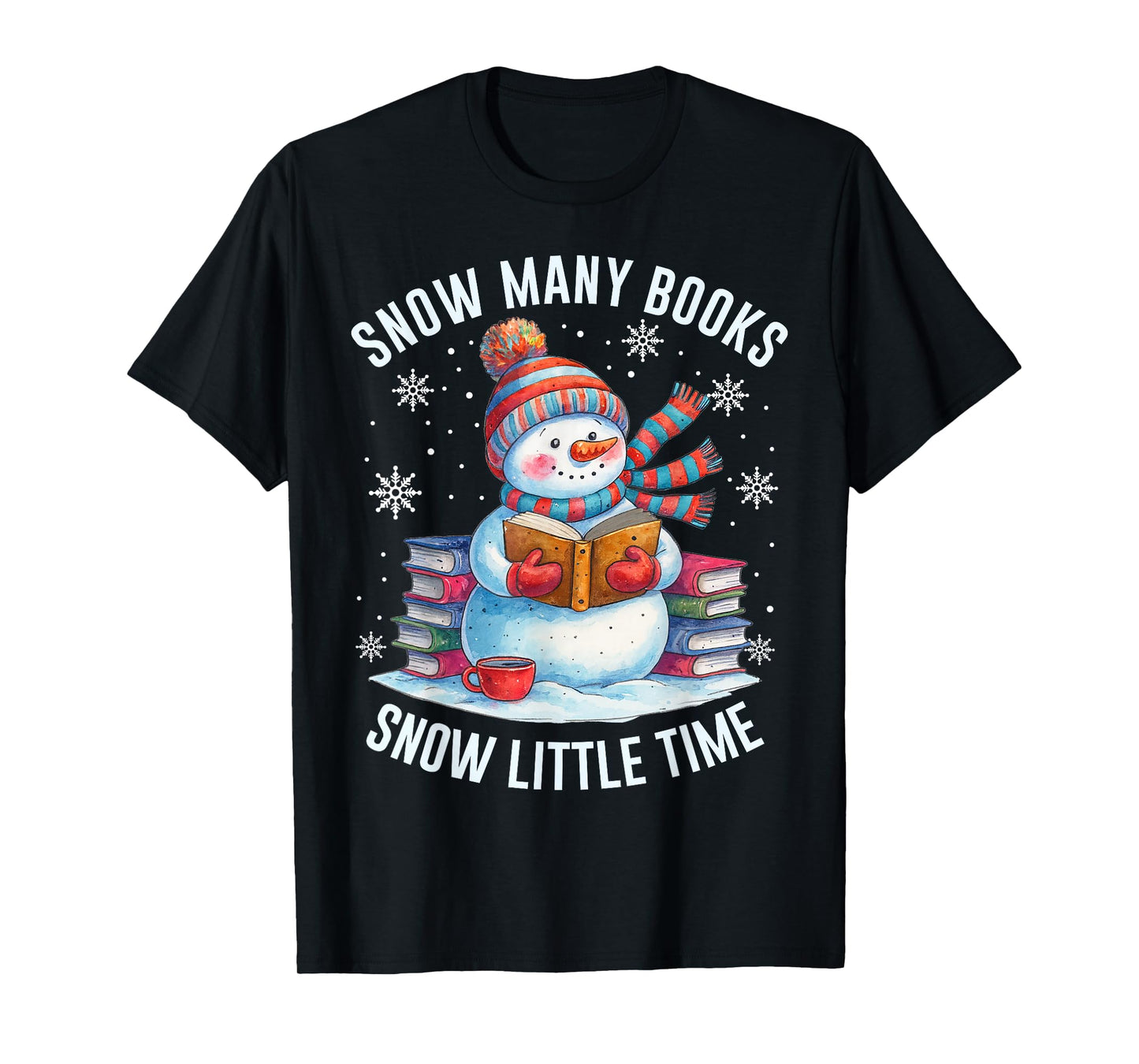 Snowman Reading Snow Many Books Snow Little Time Winter T-Shirt