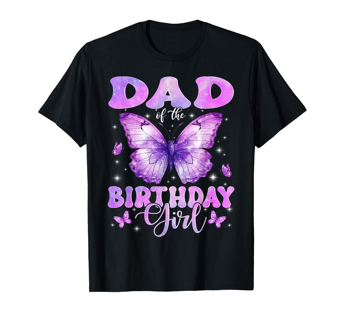 Dad of The Birthday Girl Butterfly Funny Family T-Shirt