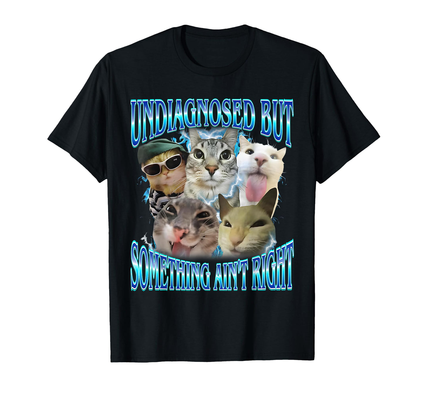 Undiagnosed But Something Ain't Right Funny Cat Meme Stupid T-Shirt